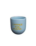 Becher I Coffee for Mama - Blau